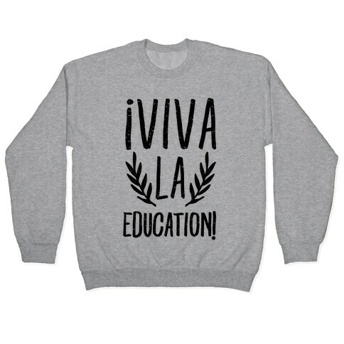 Viva La Education Pullover