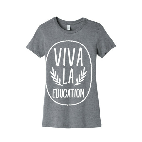 Viva La Education Womens T-Shirt