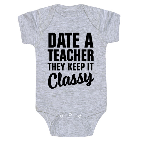 Date a Teacher, They Keep it Classy Baby One-Piece
