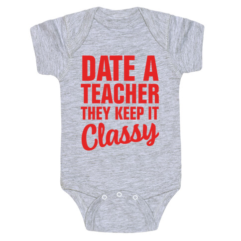 Date a Teacher, They Keep it Classy Baby One-Piece