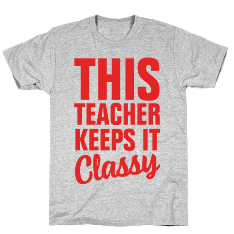 This Teacher Keeps it Classy T-Shirt