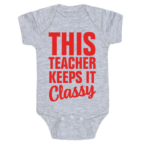 This Teacher Keeps it Classy Baby One-Piece