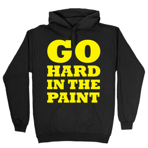 Go Hard In The Paint Hooded Sweatshirt