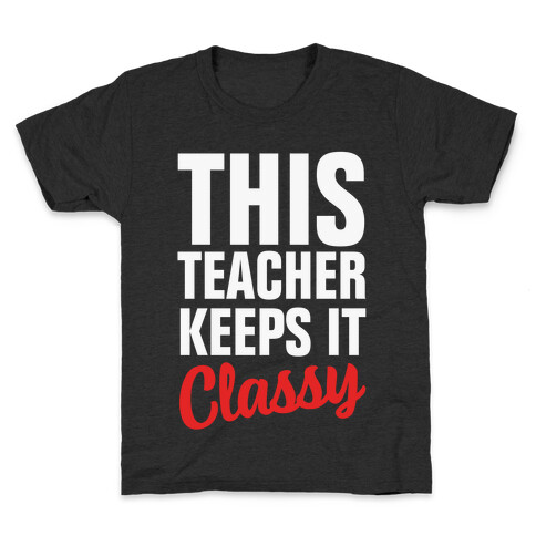 This Teacher Keeps it Classy Kids T-Shirt