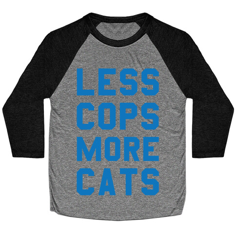 Less Cops More Cats Baseball Tee