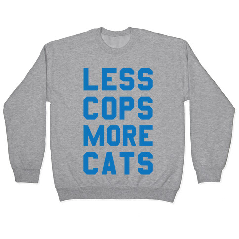 Less Cops More Cats Pullover