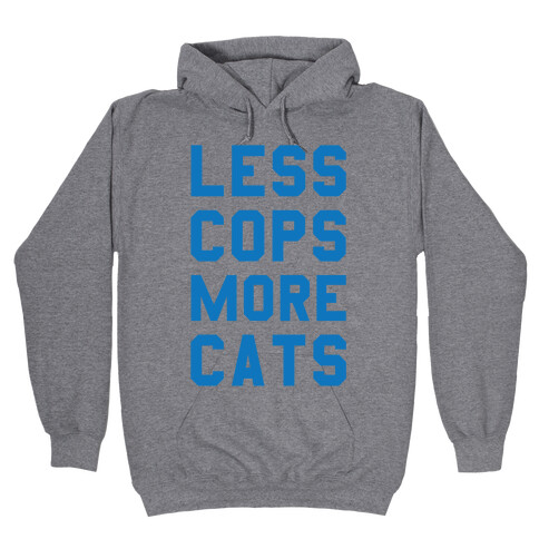 Less Cops More Cats Hooded Sweatshirt