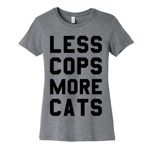 Less Cops More Cats Womens T-Shirt