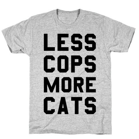 Less Cops More Cats T-Shirt