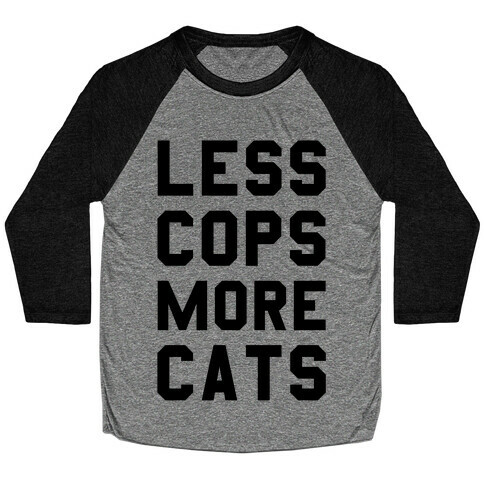 Less Cops More Cats Baseball Tee