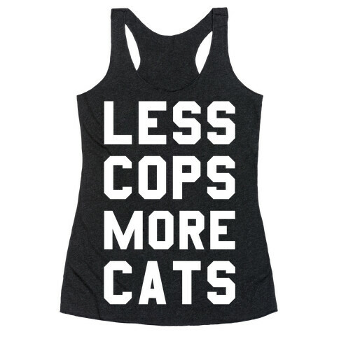 Less Cops More Cats Racerback Tank Top