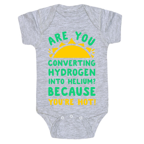 Are You Converting Hydrogen into Helium? Because You're Hot! Baby One-Piece