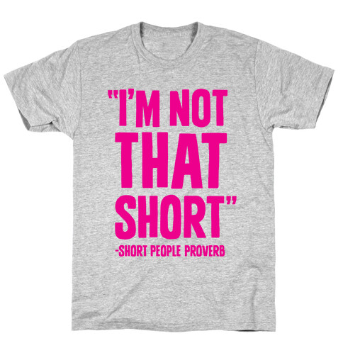 Short People Proverb T-Shirt