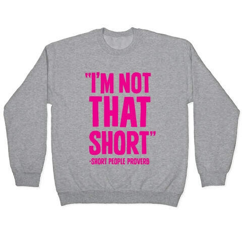 Short People Proverb Pullover