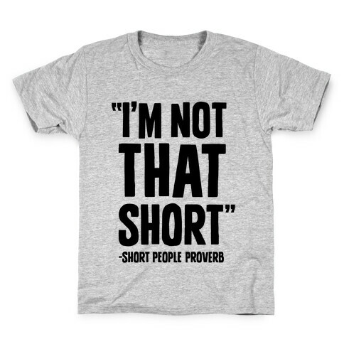 Short People Proverb Kids T-Shirt