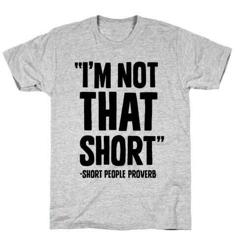 Short People Proverb T-Shirt