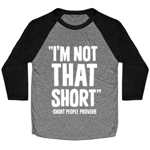 Short People Proverb Baseball Tee