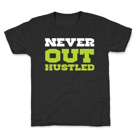 Never Out Hustled Kids T-Shirt