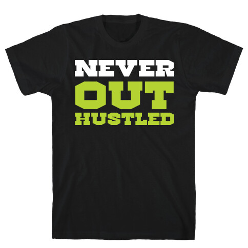 Never Out Hustled T-Shirt