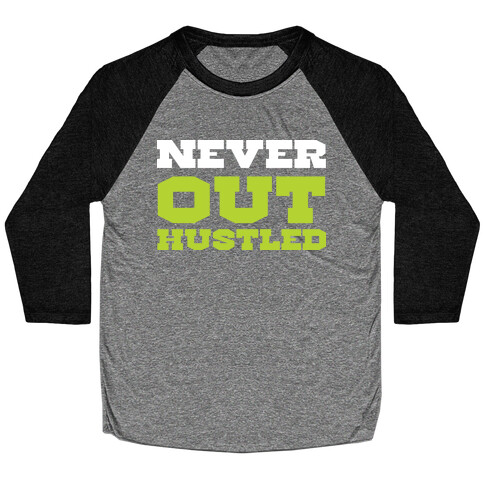 Never Out Hustled Baseball Tee