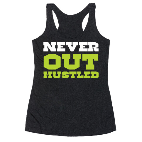 Never Out Hustled Racerback Tank Top