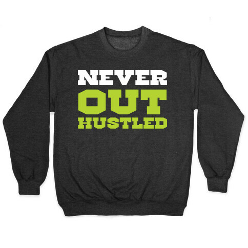 Never Out Hustled Pullover