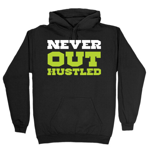 Never Out Hustled Hooded Sweatshirt