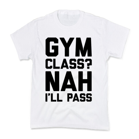 Gym Class Nah I'll Pass Kids T-Shirt