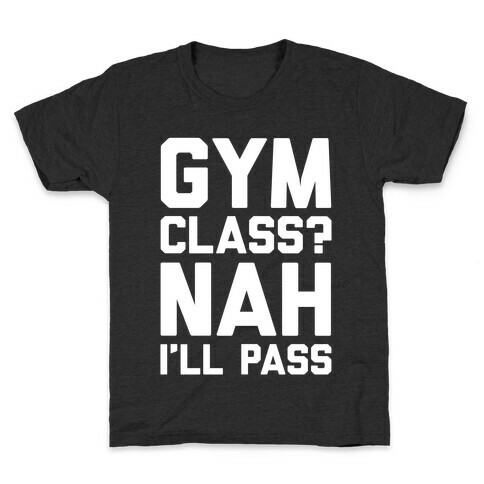 Gym Class Nah I'll Pass Kids T-Shirt