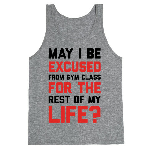 May I Be Excused From Gym Class For The Rest Of My Life? Tank Top