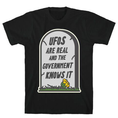 Ufos are Real and the Government Knows It T-Shirt