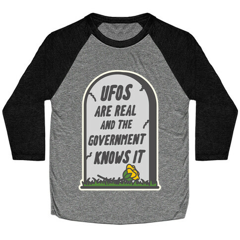 Ufos are Real and the Government Knows It Baseball Tee