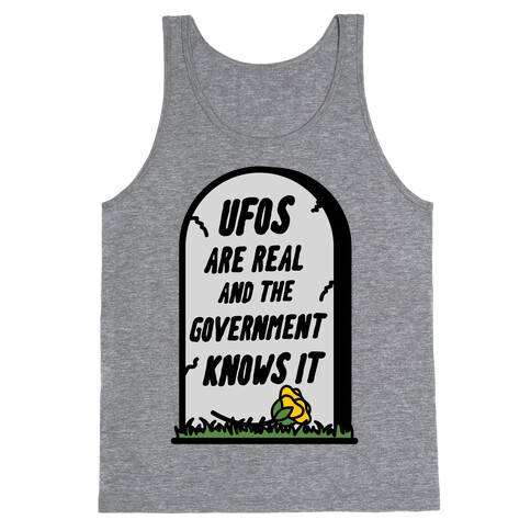 Ufos are Real and the Government Knows It Tank Top