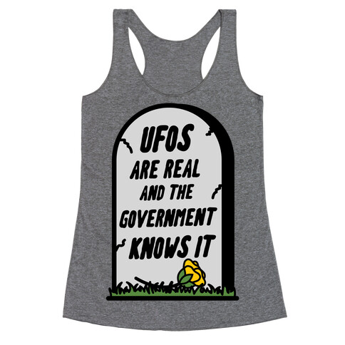 Ufos are Real and the Government Knows It Racerback Tank Top