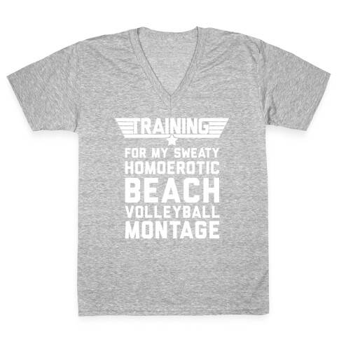 Training for My Sweaty Homoerotic Beach Volleyball Montage V-Neck Tee Shirt