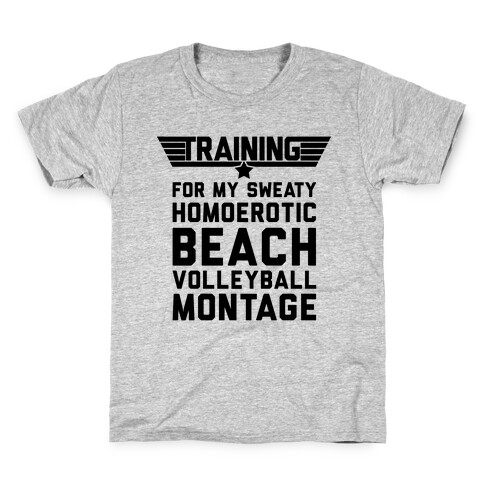 Training for My Sweaty Homoerotic Beach Volleyball Montage Kids T-Shirt