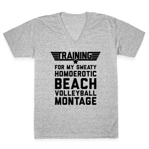 Training for My Sweaty Homoerotic Beach Volleyball Montage V-Neck Tee Shirt