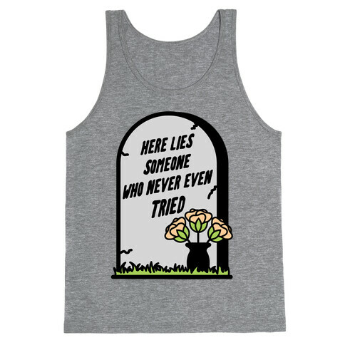 Here Lies Someone Who Never Even Tried Tank Top