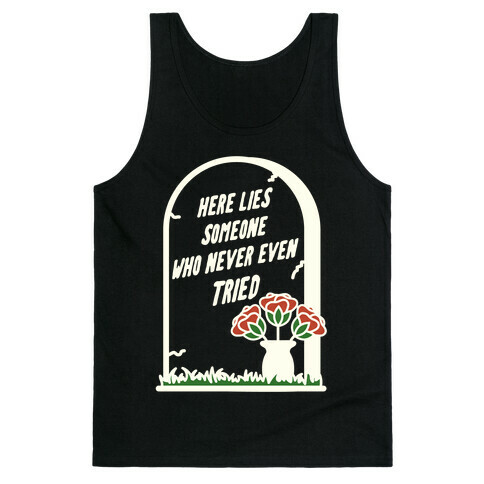 Here Lies Someone Who Never Even Tried Tank Top