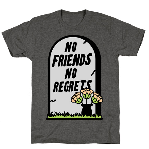 No Friends No Regrets T-Shirt