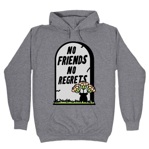 No Friends No Regrets Hooded Sweatshirt