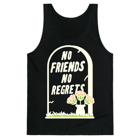 No Friends No Regrets Tank Top