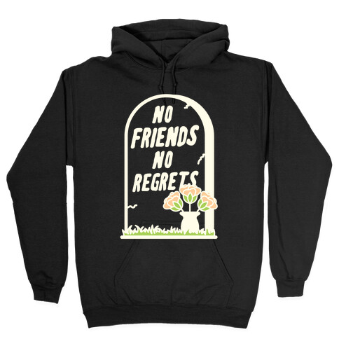 No Friends No Regrets Hooded Sweatshirt