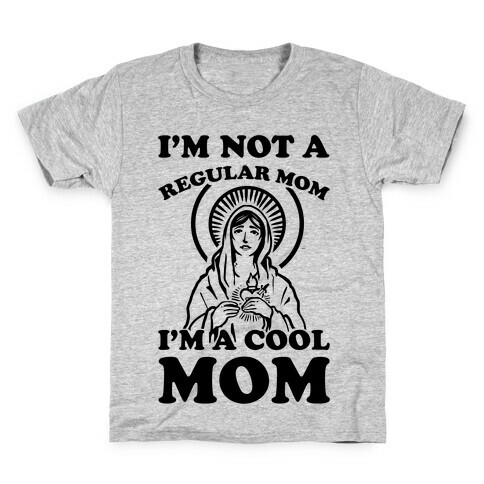 I'm Not a Regular Mom I'm a Cool Mom- Virgin Mary Kids T-Shirt