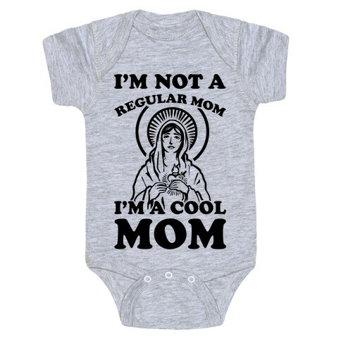 I'm Not a Regular Mom I'm a Cool Mom- Virgin Mary Baby One-Piece