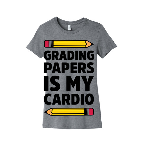 Grading Papers Is My Cardio Womens T-Shirt