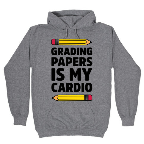 Grading Papers Is My Cardio Hooded Sweatshirt