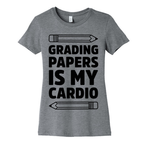 Grading Papers Is My Cardio Womens T-Shirt
