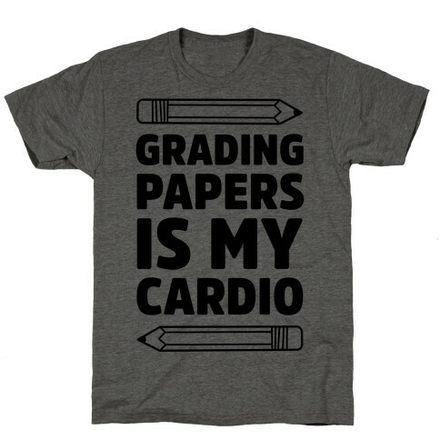 Grading Papers Is My Cardio T-Shirt