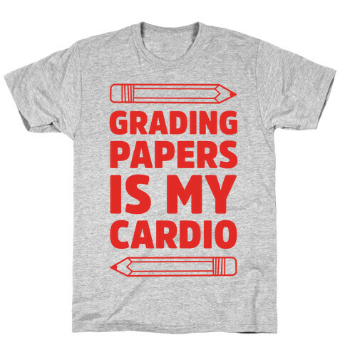 Grading Papers Is My Cardio T-Shirt